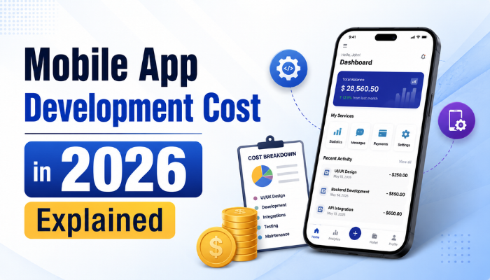 Mobile App Development Cost in 2026 Explained