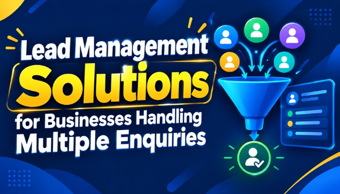 Lead Management Solutions for Businesses Handling Multiple Enquiries