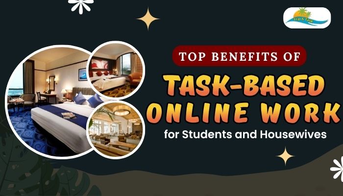 Top Benefits of Task-Based Online Work for Students and Housewives