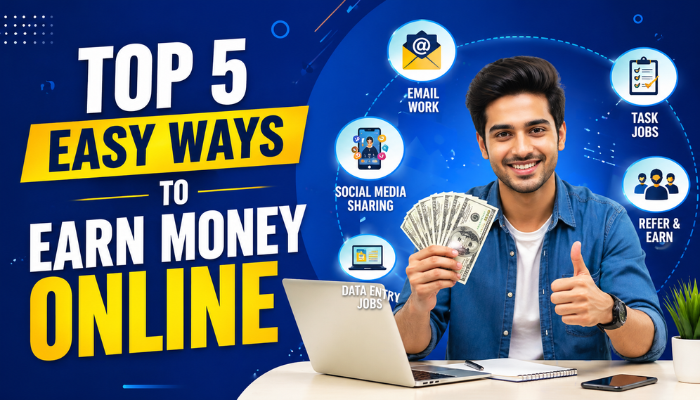 Top 5 Easy Ways to Earn Money Online