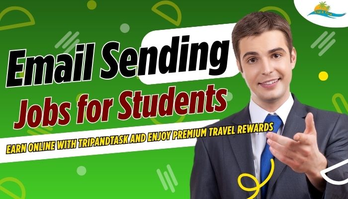 Email Sending Jobs for Students: Earn Online with TripAndTask and Enjoy Premium Travel Rewards