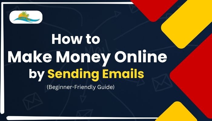 How to Make Money Online by Sending Emails (Beginner-Friendly Guide)