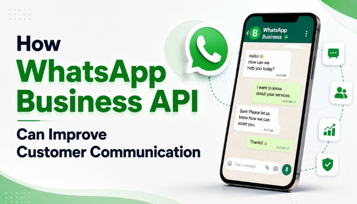 How WhatsApp Business API Improves Customer Communication